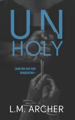 Unholy: A Taboo MM Romance by Archer, L. M.