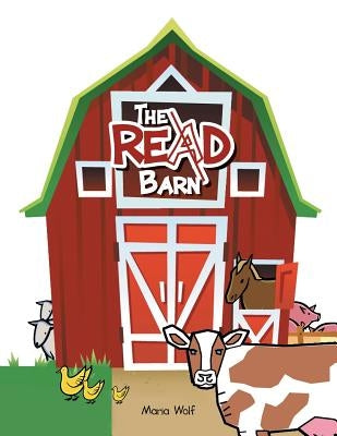 The READ Barn by Wolf, Maria