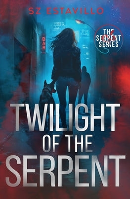 Twilight of the Serpent by Estavillo, S. Z.