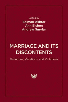 Marriage and Its Discontents: Variations, Vexations, and Violations by Akhtar, Salman