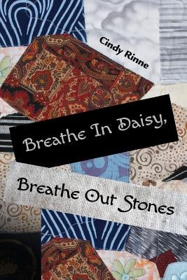 Breathe In Daisy, Breathe Out Stones by Macaulay, Rachel L.