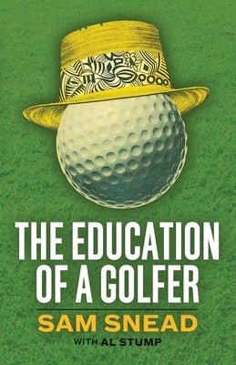 The Education of a Golfer by Snead, Sam