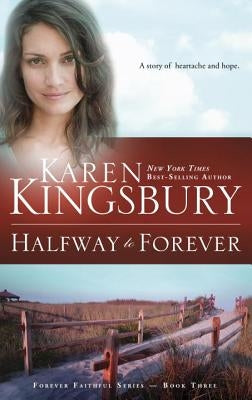 Halfway to Forever by Kingsbury, Karen