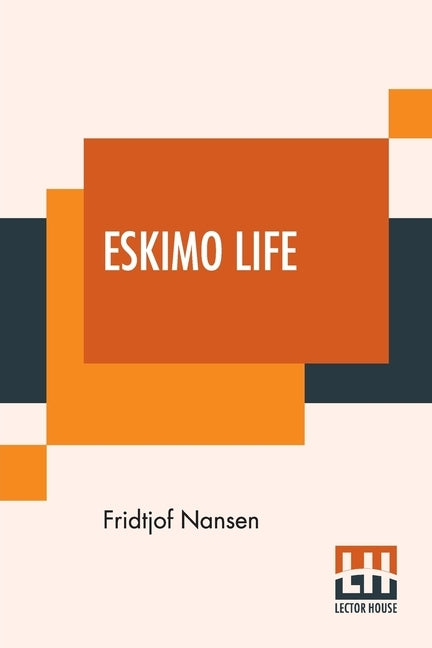 Eskimo Life: Translated By William Archer by Nansen, Fridtjof