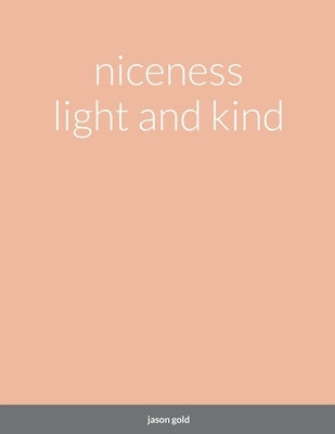 niceness light and kind by Gold, Jason