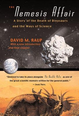 The Nemesis Affair: A Story of the Death of Dinosaurs and the Ways of Science by Raup, David M.
