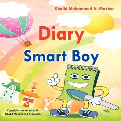 Smart Boy diary: How smartly can you keep your innovative ideas? by Al-Muzher, Engineer Khalid Mohammed