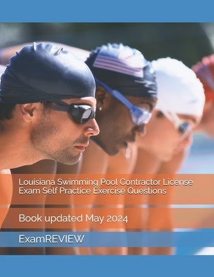 Louisiana Swimming Pool Contractor License Exam Self Practice Exercise Questions by Yu, Mike