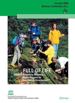Full of Life: UNESCO Biosphere Reserves - Model Regions for Sustainable Development by German Mab National Committee