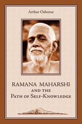 Ramana Maharshi and the Path of Self-Knowledge: A Biography by Osborne, Arthur