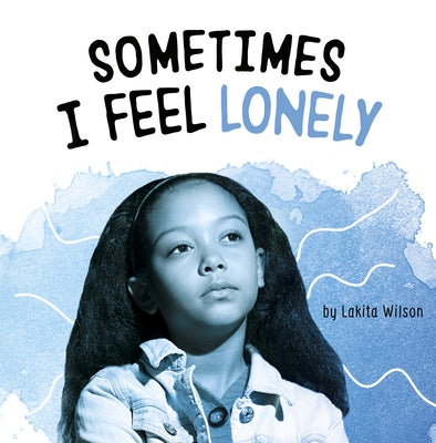 Sometimes I Feel Lonely by Wilson, Lakita