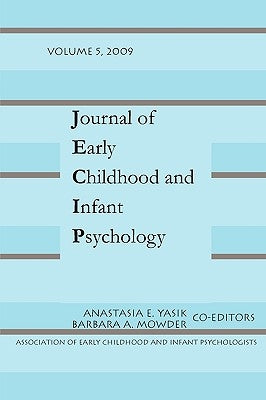 Journal of Early Childhood and Infant Psychology Vol 5 by Yasik, Anastasia E.