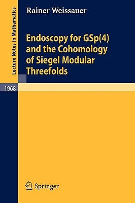 Endoscopy for GSp(4) and the Cohomology of Siegel Modular Threefolds by Weissauer, Rainer