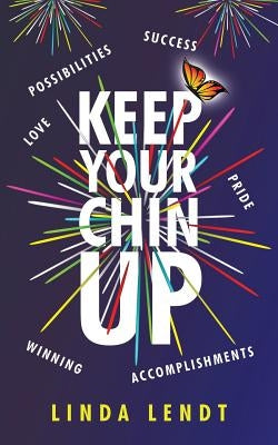 Keep Your Chin Up by Lendt, Linda