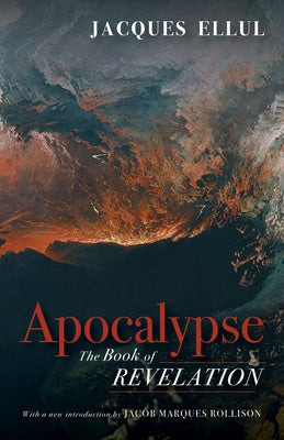 Apocalypse: The Book of Revelation by Ellul, Jacques