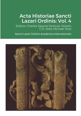 Acta Historiae Sancti Lazari Ordinis - Volume 4 by Savona-Ventura, Charles