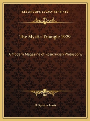 The Mystic Triangle 1929: A Modern Magazine of Rosicrucian Philosophy by Lewis, H. Spencer