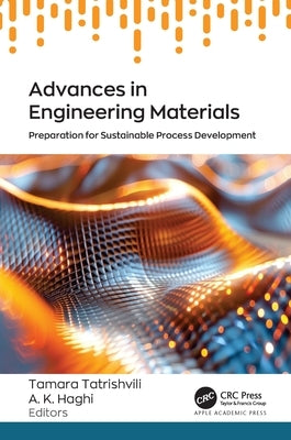 Advances in Engineering Materials: Preparation for Sustainable Process Development by Tatrishvili, Tamara
