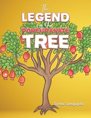 The Legend of the Pomegranate Tree by SenGupta, Soma