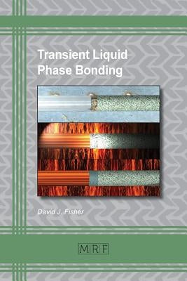 Transient Liquid Phase Bonding by Fisher, David J.