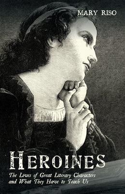 Heroines by Riso, Mary