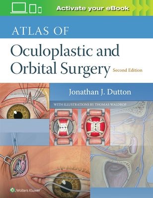 Atlas of Oculoplastic and Orbital Surgery by Dutton, Jonathan