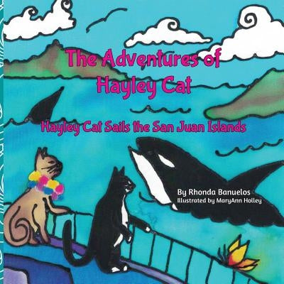 The Adventures of Hayley Cat - Book 3: Hayley Cat Sails the San Juan Islands by Holley, Maryann