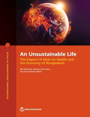 An Unsustainable Life: The Impact of Heat on Health and the Economy of Bangladesh by Mahmud, Iffat