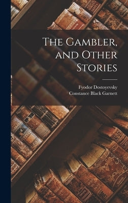 The Gambler, and Other Stories by Garnett, Constance Black