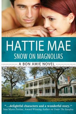 Snow on Magnolias: A Bon Amie Novel by Mae, Hattie