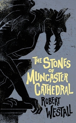 The Stones of Muncaster Cathedral: Two Stories of the Supernatural by Westall, Robert
