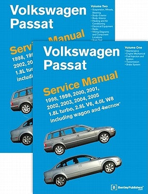 Volkswagen Passat (B5) Service Manual: 1998, 1999, 2000, 2001, 2002, 2003, 2004, 2005: 1.8l Turbo, 2.8l V6, 4.0l W8 Including Wagon and 4motion by Bentley Publishers