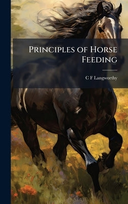 Principles of Horse Feeding by Langworthy, C. F.