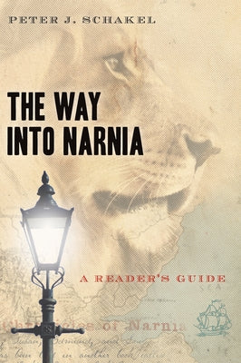 The Way Into Narnia: A Reader's Guide by Schakel, Peter J.