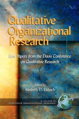 Qualitative Organizational Research: Best Papers from the Davis Conference on Qualitative Research (PB) by Elsbach, Kimberly D.