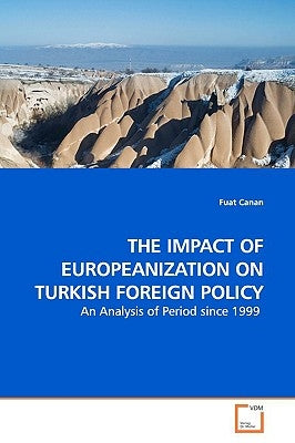 The Impact of Europeanization on Turkish Foreign Policy by Canan, Fuat