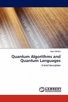 Quantum Algorithms and Quantum Languages by Mishra, Vipin