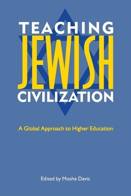Teaching Jewish Civilization: A Global Approach to Higher Education by Davis, Moshe