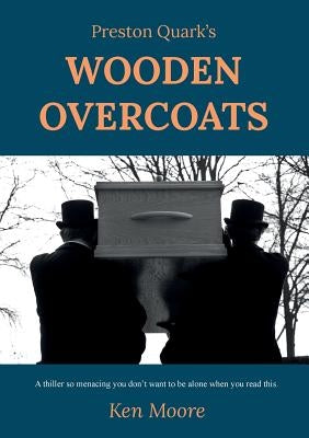 Preston Quark's Wooden Overcoats by Moore, Ken