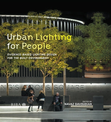Urban Lighting for People: Evidence-Based Lighting Design for the Built Environment by Davoudian, Navaz