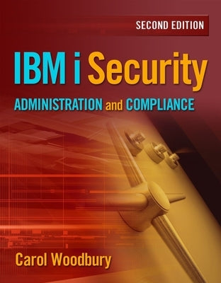 IBM i Security Administration and Compliance by Woodbury, Carol