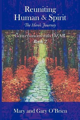 Reuniting Human & Spirit: The Hero's Journey by O'Brien, Mary &. Gary