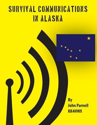 Survival Communications in Alaska by Parnell, John