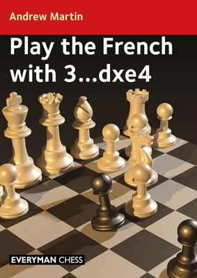 Play the French with 3...Dxe4 by Martin, Andrew