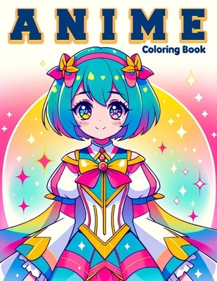 Chibi Girl Coloring book Anime: Adorable and Fun Characters to Color and Create by Oliver Art, Lee