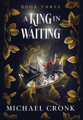 A King in Waiting by Cronk, Michael