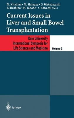 Current Issues in Liver and Small Bowel Transplantation by Kitajima, M.