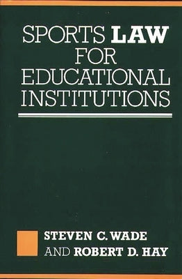 Sports Law for Educational Institutions by Hay, Robert D.
