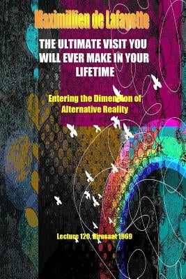 THE ULTIMATE VISIT YOU WILL EVER MAKE IN YOUR LIFETIME. Lecture 120, Dirasaat 1969 by De Lafayette, Maximillien