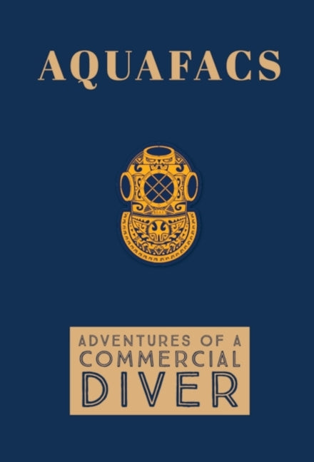 Aquafacs: Adventures of a Commercial Diver by Lee, Christopher Brian